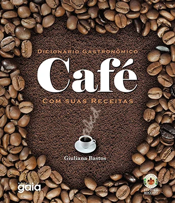 Dicionário gastronômico - café com suas receitas - Giuliana Bastos